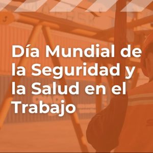 Día Mundial de la Seguridad y Salud en el Trabajo